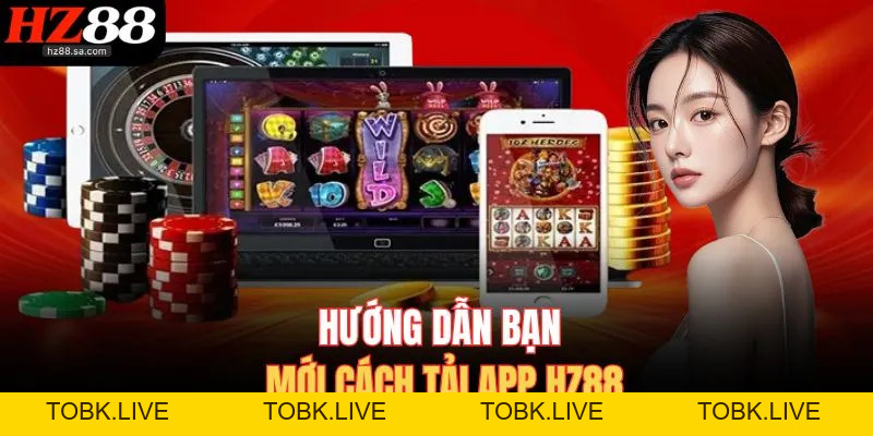 Tải App HZ88 Truy Cập Kho Game Cực Hấp Dẫn Trên Điện Thoại