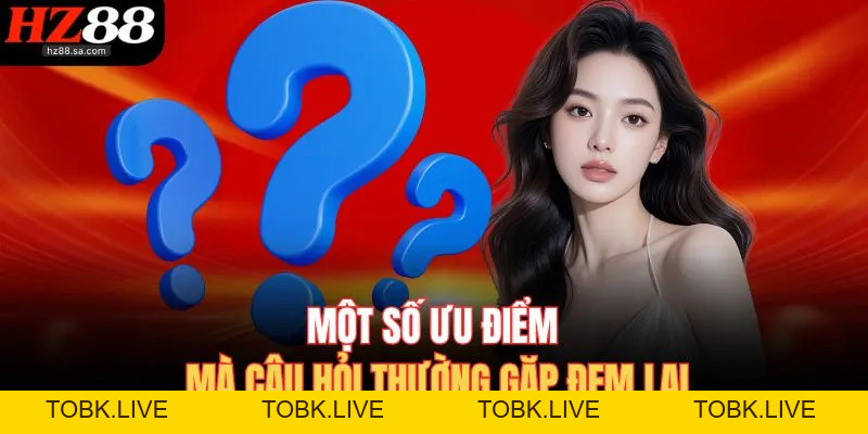 Câu Hỏi Thường Gặp Tổng Hợp Về HZ88 Khi Tham Gia Trò Chơi Câu Hỏi Thường Gặp Tổng Hợp Về HZ88 Khi Tham Gia Trò Chơi