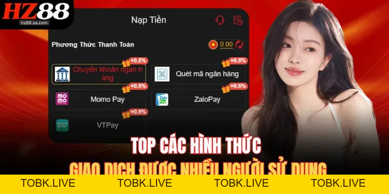Nạp Tiền HZ88 Các Phương Thức Nạp Vốn Phổ Biến Tại Nhà Cái