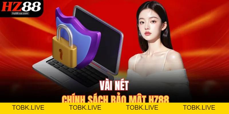Chính Sách Bảo Mật HZ88 Cập Nhật Bảo Vệ Dữ Liệu Hội Viên Chính Sách Bảo Mật HZ88 Cập Nhật Bảo Vệ Dữ Liệu Hội Viên